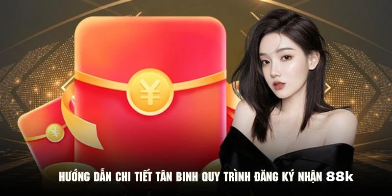 huong-dan-chi-tiet-dang-ky-nhan-88k